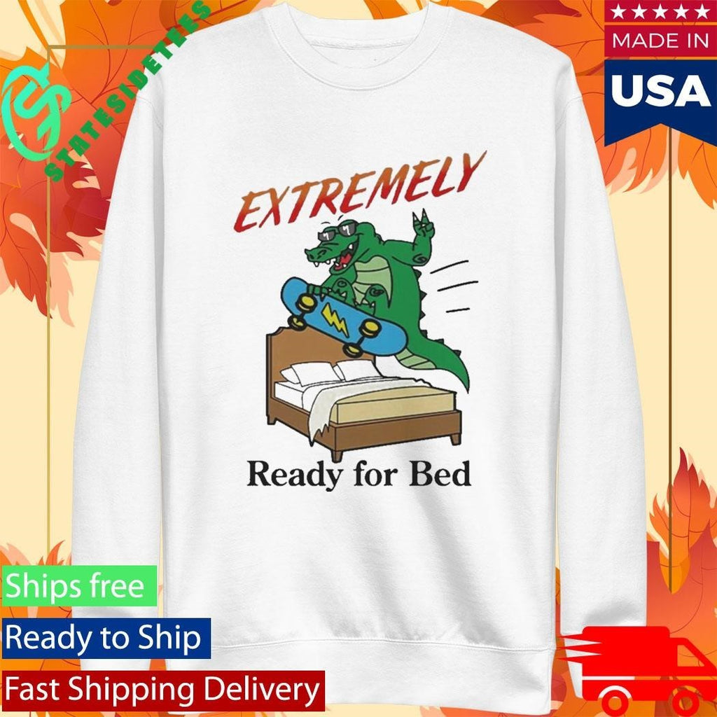 Extremely Ready for Bed Shirt