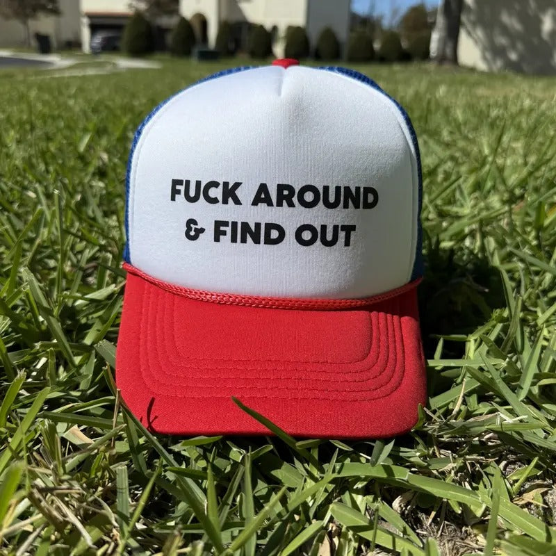 F Around & Find Out Trucker Hat T-Shirts, Hoodie, Sweatshirt | DripVista.com