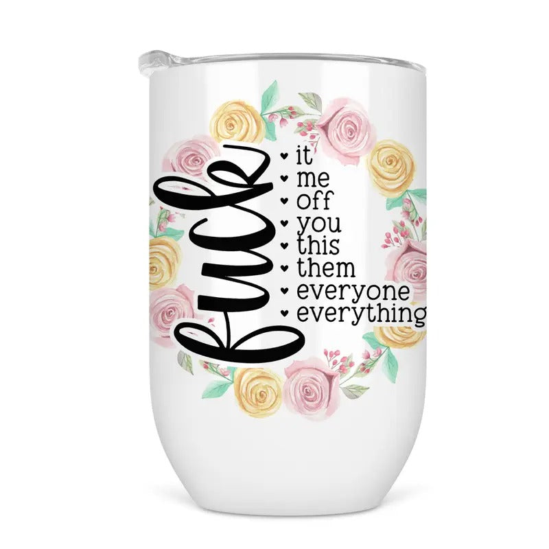 F*ck Everything Wine Tumbler - Funny Wine Cup For Women T-Shirts, Hoodie, Sweatshirt | DripVista.com