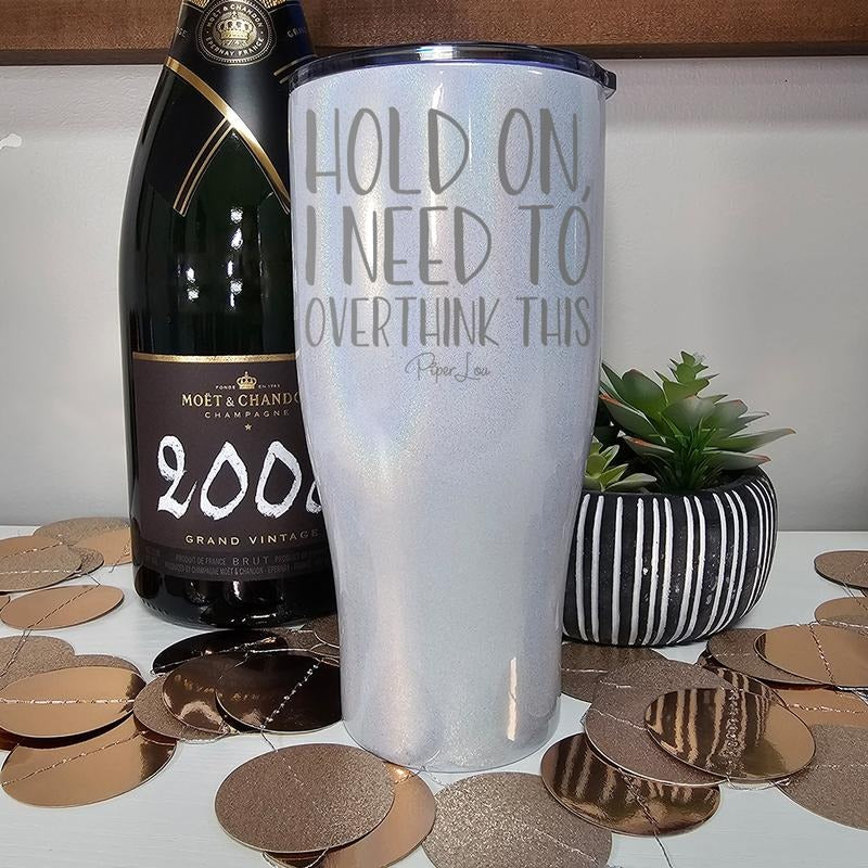 FLASH SALE | Hold On I Need To Overthink This Laser Etched Tumbler T-Shirts, Hoodie, Sweatshirt | DripVista.com