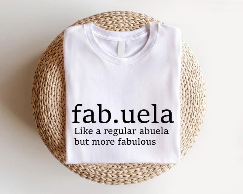 Fabuela Definition Shirt, Like a Regular Abuela Sweatshirt, Spanish T-shirt For Woman, New Grandma Gift Tee, Mexican Grandmother Birthday Hoodie, Regalo Para Abuela, Baby Reveal Gift Tee. Casual Comfortable