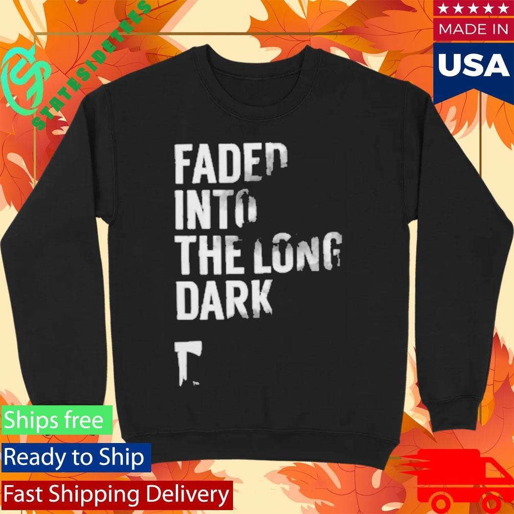 Faded Into The Long Dark Shirt