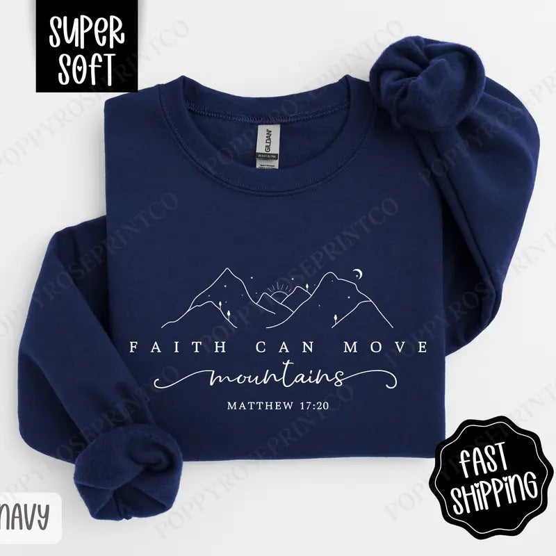 Faith Can Move Mountains Sweatshirt, Religious Crewneck, Christian Women's Sweater T-Shirts, Hoodie | DripVista.com