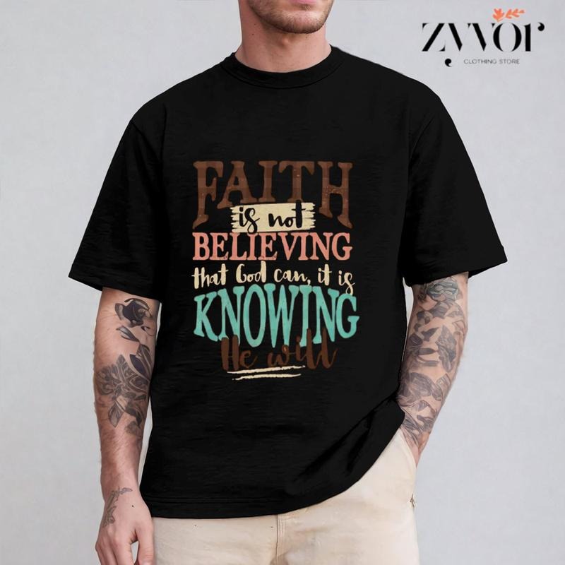 Faith Is Not Believing that God Can, It Is Knowing He Will Shirt Casual Style Crew Neck Short Sleeve T-Shirt Tops Trendy for Unisex, Perfect Gift