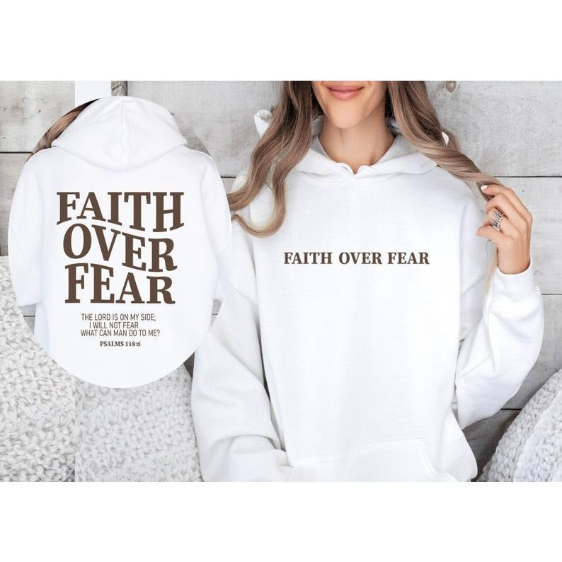 Faith Over Fear Christian Sweatshirt-Hoodie,Christian Sweatshirt,Jesus Hoodie, Bible Verse Sweatshirt,Church Clothes,Trendy  T-shirt, sweater and Hoodie 2 sides