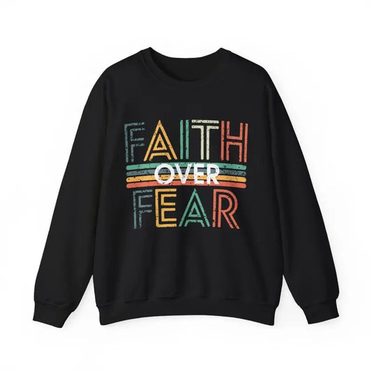 Faith Over Fear Sweatshirt, Menswear Top, Womenswear Top