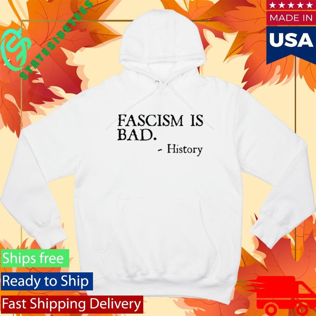 Fascism Is Bad History Shirt