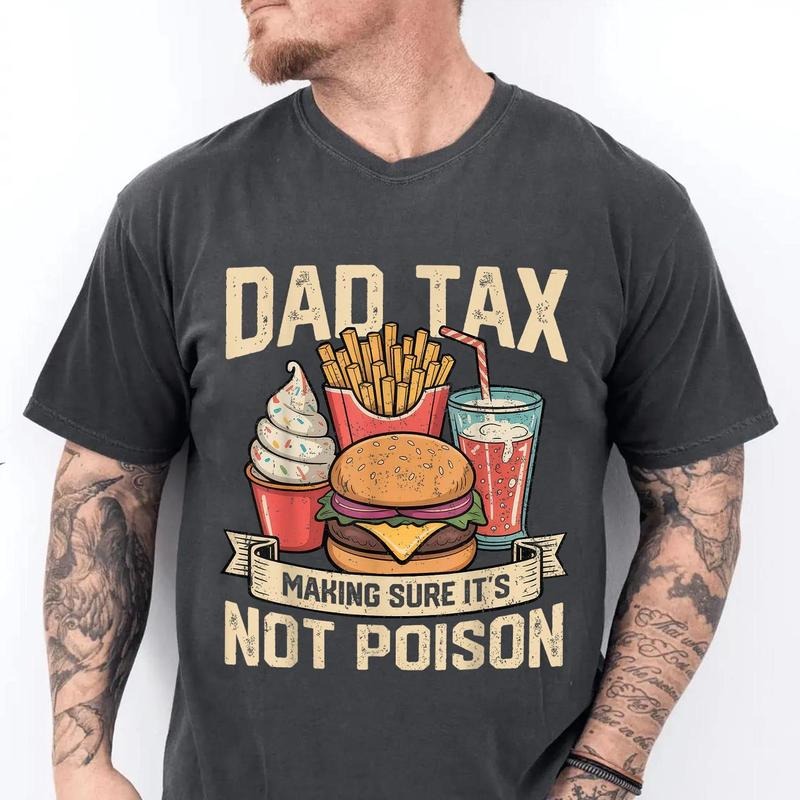 Father's Day Funny Dad Tax t-shirt, Fathers day gift for daddy, Gift For Dad, Dad tax food tee, Dad tax shirt him
