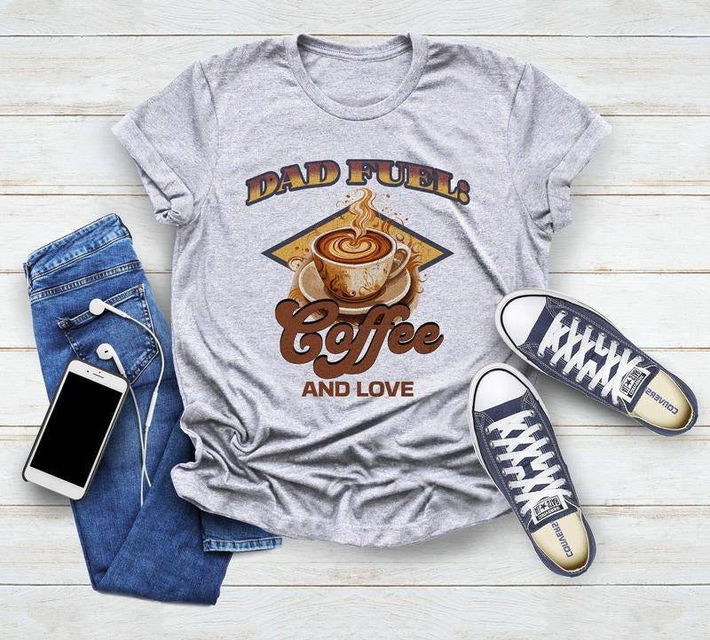 Father's Day Gifts Dad Fuel Coffee And Love T Shirt Hoodie Sweater Fathers Day Gift Dad Fuel T-shirt For Dad Funny Dad Gift For Fathers Day Funny Dad T-shirt Gift For Dad