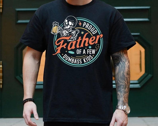 Father's Day Gifts Proud Father Of A Few Dumbass Kids T Shirt Hoodie Sweater, Proud Dad, Daddy Tee, Gift For Dad, Fathers Day Gift, Graphic Dad T-Shirt, Daughter to Dad Gift