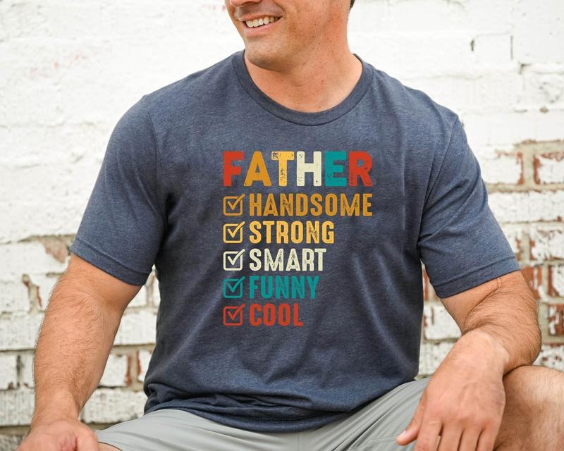 Father's Day Shirt Gift For Dad Handsome Strong Smart Funny Cool Shirtbest Dad T-shirt Happy Fathers Day Tee Dada Shirt...