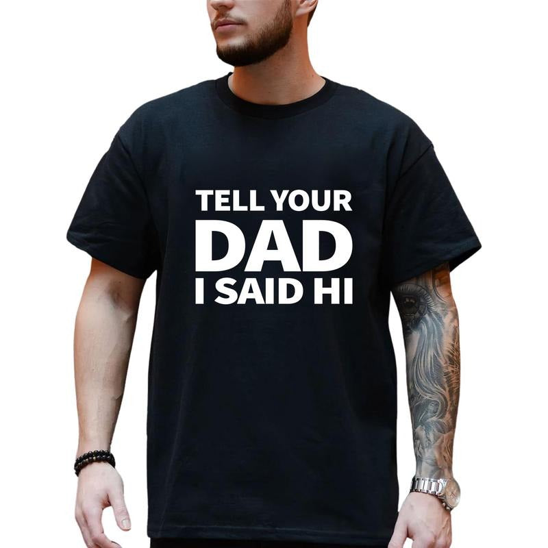 Father's Day Shirt, Tell Your Dad I Said Hi Shirt, Gift For Dad, Shirt's Men Hoodie, Sweatshirt | DripVista.com