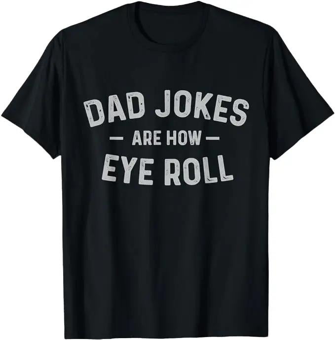 Father's Day T-Shirt, Gifts For Dad, Fathers Day Gift Dad Jokes Are How Eye Roll Funny Vintage T-Shirt Menswear Top...