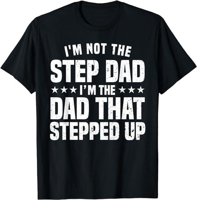 Father's Day T-Shirt, Gifts For Stepdad, Funny Step Dad Design For Dad Men Stepped Up Dad Father T-Shirt Menswear Casual Cotton Top Basic