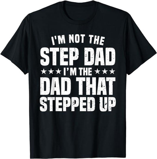 Father's Day T-Shirt, Gifts For Stepdad, Funny Step Dad Design For Dad Men Stepped Up Dad Father T-Shirt Menswear Casual Cotton Top Basic