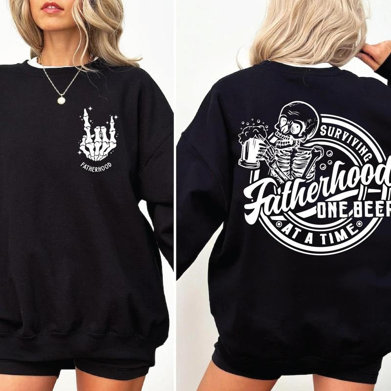 Fatherhood Front And Back Sweatshirt Surviving Fatherhood One Beer At A Time Funny Father Tee Drinking Husband Fathers Day Gift Gift For Dad