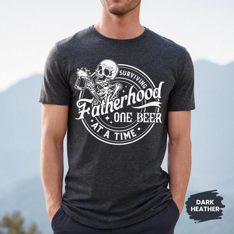 Fatherhood Skeleton Shirt, Fathers Day Gift For Dad, Surviving Fatherhood One Beer Shirt, Funny Father Day Shirt, Dad Joke Shirt For Husband