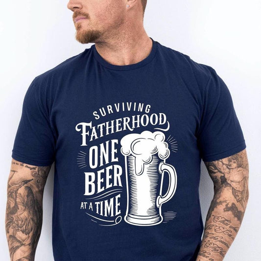 Fatherhood Surviving One Beer At A Time, Happy FatherS Day,Best Dad Tee Gift, Fatherhood Shirt, Beer Lover, Gift For Friend, Gift For Dad