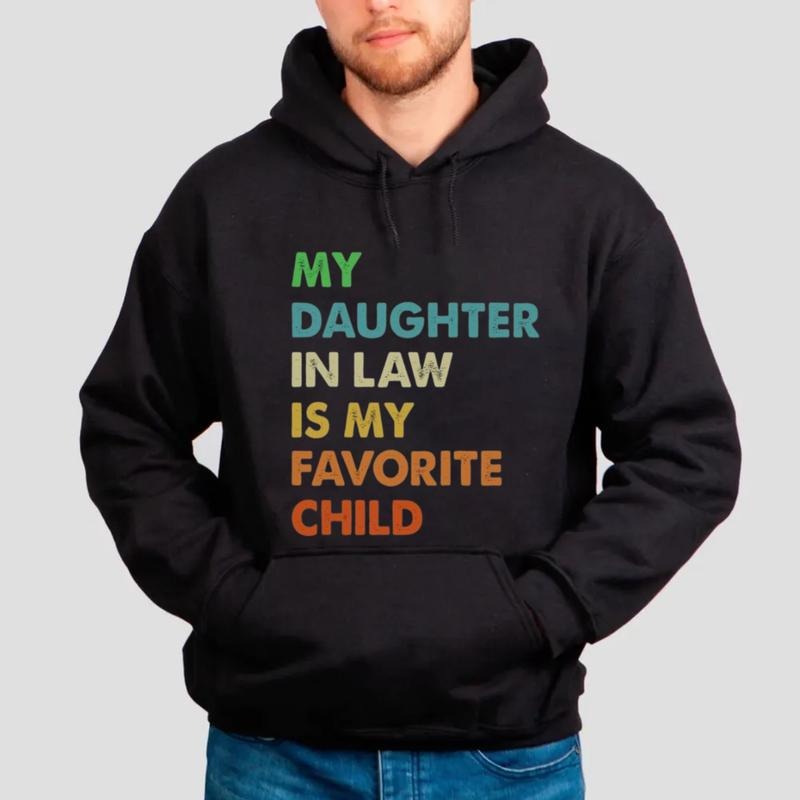 Favorite Child Sweatshirt, My Daughter In Law Is My Favorite Child, Father In Laws Hoodie, Husband's Dad Tee, Unisex...