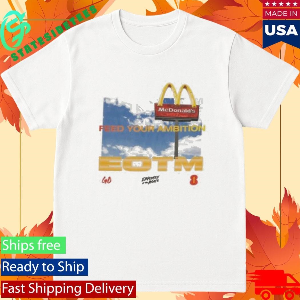 Feed Your Ambition Eotm Shirt