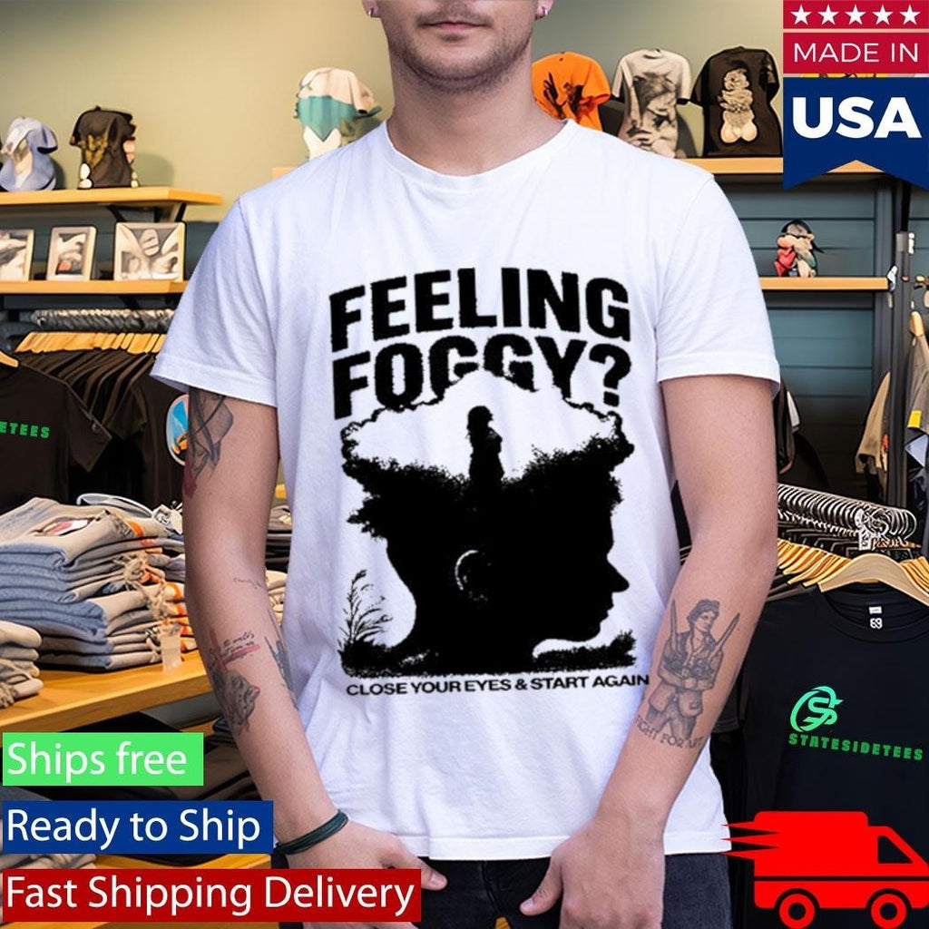 Feeling Foggy Shirt