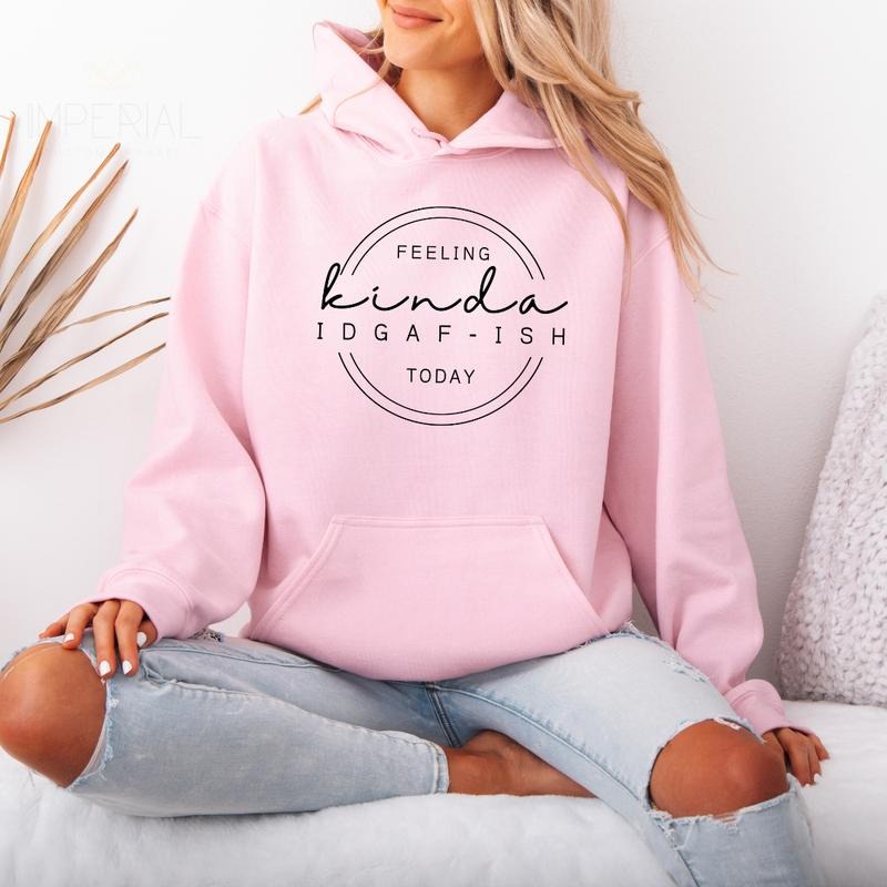 Feeling IDGAF-ish Today Hoodie Unisex, Quotes Sweater, Feeling IDGAF-ish Today T-Shirts, Sweatshirt | DripVista.com