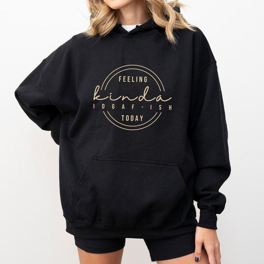 Feeling Kinda IDGAF-ISH Today Hoodie, Funny Adult Jokes Sweatshirt, Sarcastic Hoodies for Women, Gift Ideas for Girls, Comfy Long Sleeve Womenswear
