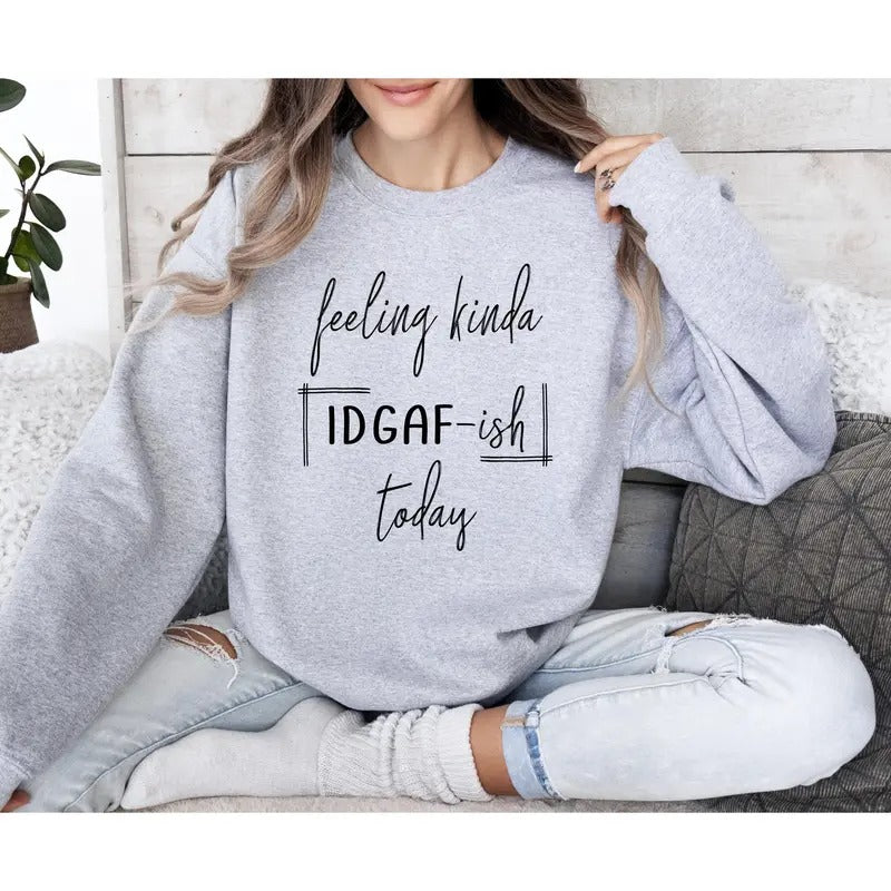 Feeling Kinda Idgafish Sweatshirt, Sarcastic College Sweatshirt, Women's Crew Neck, Crewneck T-Shirts, Hoodie | DripVista.com
