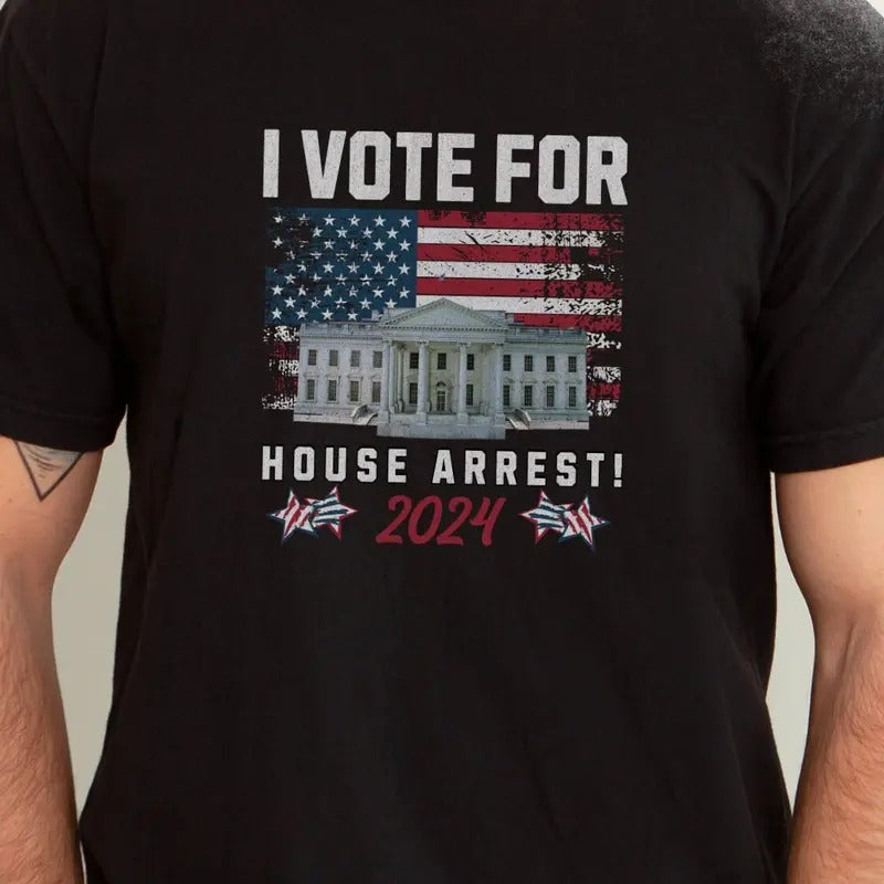 Felon for President, 2024, Conservatives Shirt, Whitehouse, House Arrest, Patriot Shirt