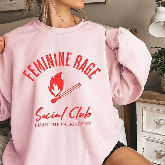 Feminine Rage Sweatshirt Burn the Patriarchy Feminist Shirt Equality Shirt Women's Rights Gifts For Women Vintage Aesthetic Activist Shirt