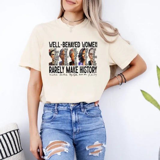 Feminist Shirt, Well Behaved Women Seldom Make History Shirt, Strong Women Sweatshirt, Women Rights Equality Shirt, Women's Power Tee, History Shirt