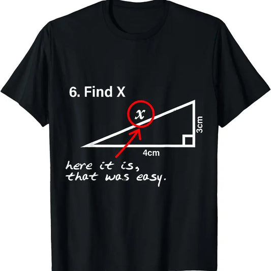 Find X Here It Is That Was Easy funny Math lover T-Shirt