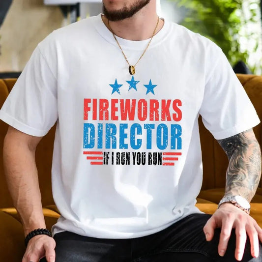Fireworks Director If I Run You Run T Shirt Funny 4th Of July Shirt 4th Of July Fireworks Director Tee Fireworks T Shirt 4th Of, Unisex T-Shirt, Gifts For Fan, Short Sleeve Tee Shirt, Gifts For Birthday Menswear Top
