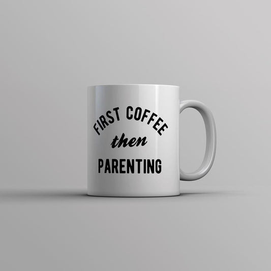 First Coffee Then Parenting Mug Funny Caffeine Addicts Parent Joke Cup-11oz Funny Coffee Mugs Ceramic Printed Drinkware Cup