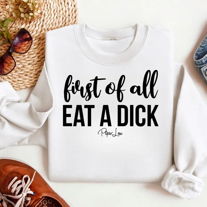 First Of All Eat A D* This Sweatshirt Classic Womenswear T-Shirts, Hoodie | DripVista.com