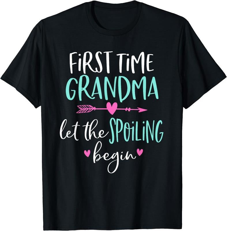 First Time Grandma Let the Spoiling Begin New 1st Time T-Shirt Hoodie, Sweatshirt | DripVista.com