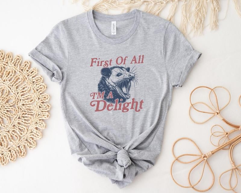 First of All I'm a Delight T-Shirt, Funny Women's Shirt, Cute Raccoon Shirt, Sarcastic T-Shirt, Funny Saying T-Shirt, Gift For Her