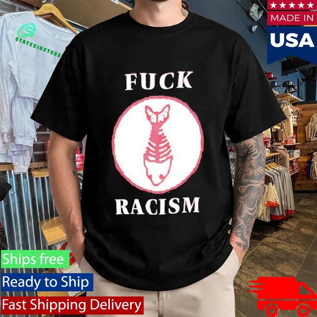 Fishbone Fight Fuck Racism Shirt