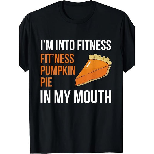 Fitness Pumpkin Pie In My Mouth - Funny Thanksgiving Day Printed T-shirt Comfortable Breathable, Soft, Casual Short Sleeve, Daily Wear, All Season, Black Men 220g made in usa