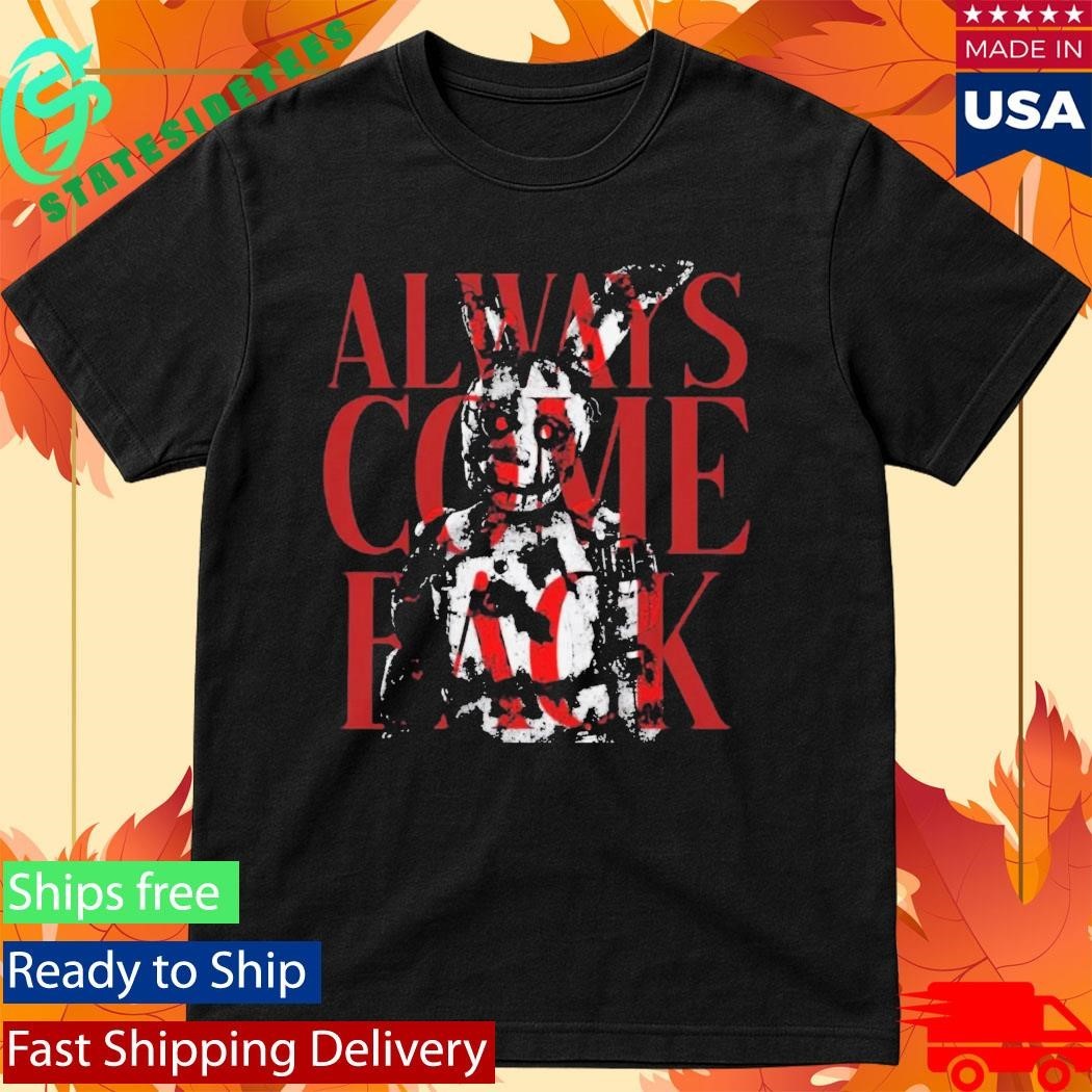 Five Nights at Freddy’s Always Come Back Shirt