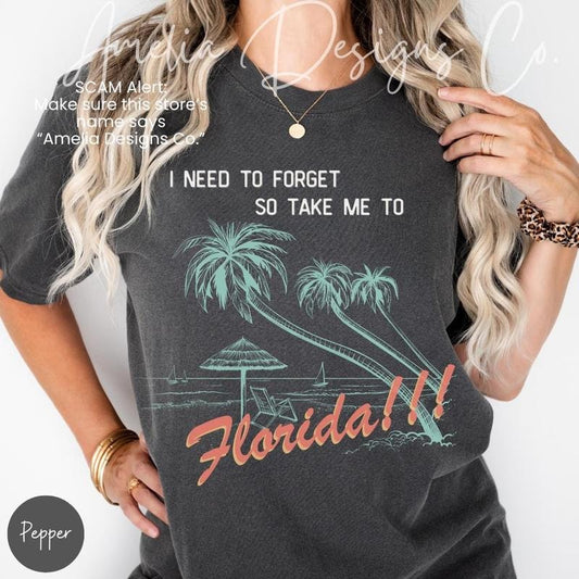 Florida Shirt, Miami I Need To Forget Shirt, Take Me To Florida Sweatshirt