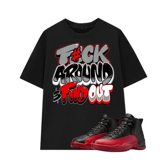 Flu Game 12 Matching Fuch Around T-Shirt, Air Jordan 12 Inspired Shirts Match Shoes