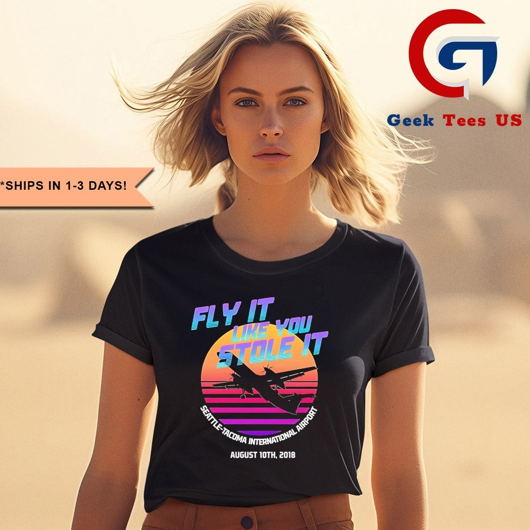 Fly it like you stole it Seattle-Tacoma International Airport shirt