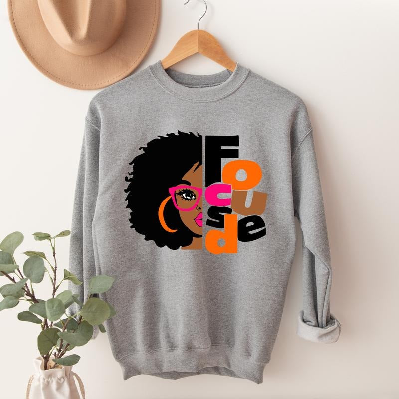 Focused Sweatshirt, Black Girl Hoodie, African American Sweatshirt For Woman, Afro Sweater For Girlfriend, Gift For Wife.