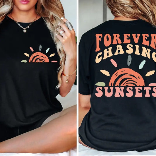 Forever Chasing Sunsets Front And Back Shirt Beach Shirt Trendy Shirt Aesthetic Shirt Trendy Shirt Girls Trip Shirt Summer Vibes Shirt