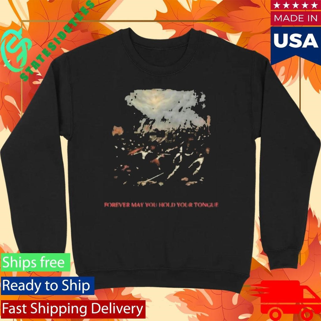 Forever May You Hold Your Tongue Shirt
