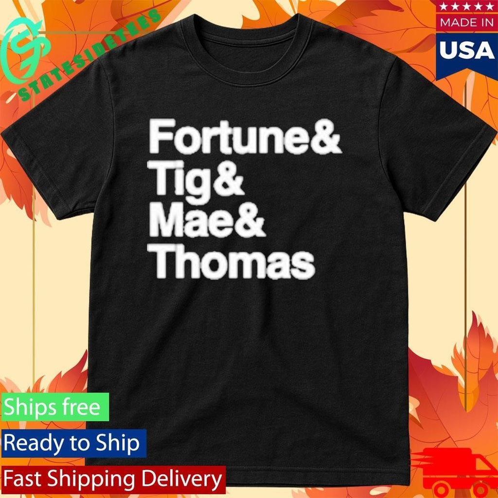 Fortune And Tig And Mae And Thomas Handsome Name Shirt