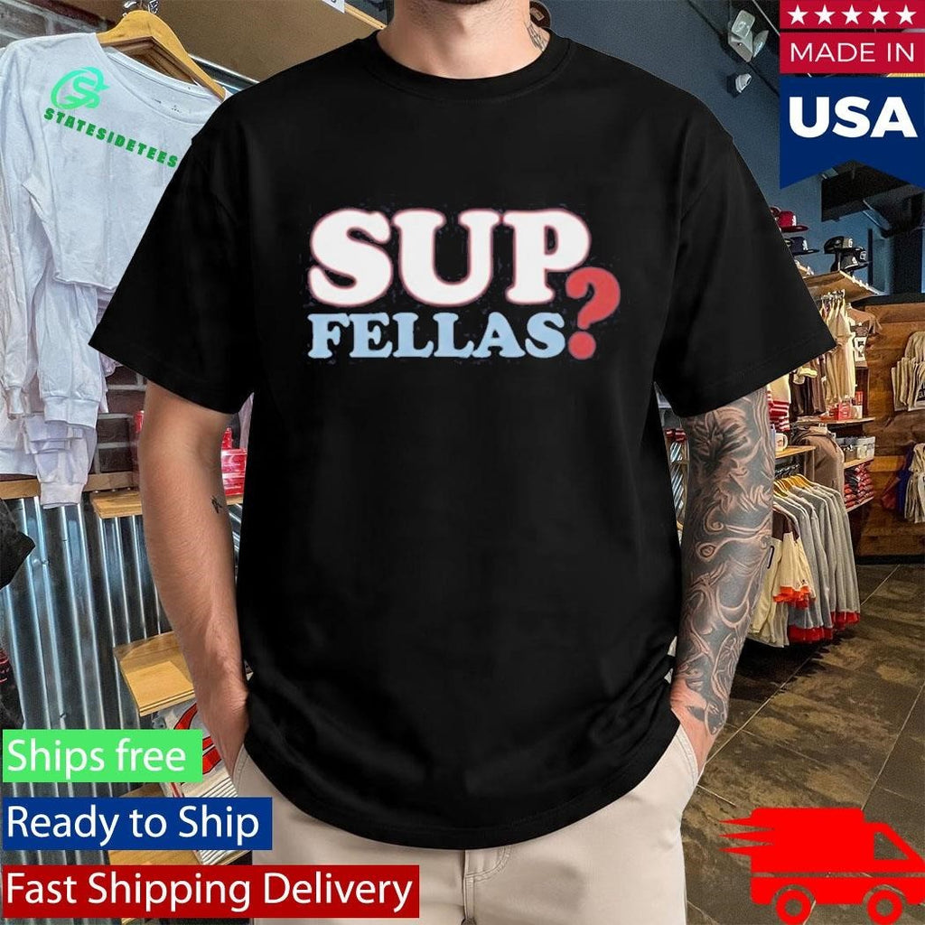 Frank the Tank Sup Fellas Shirt