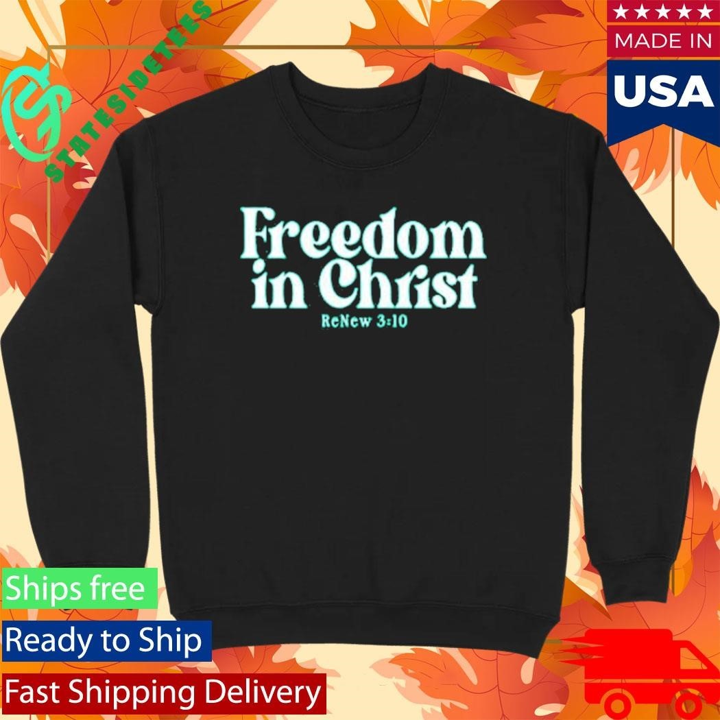 Freedom In Christ Renew310 Shirt