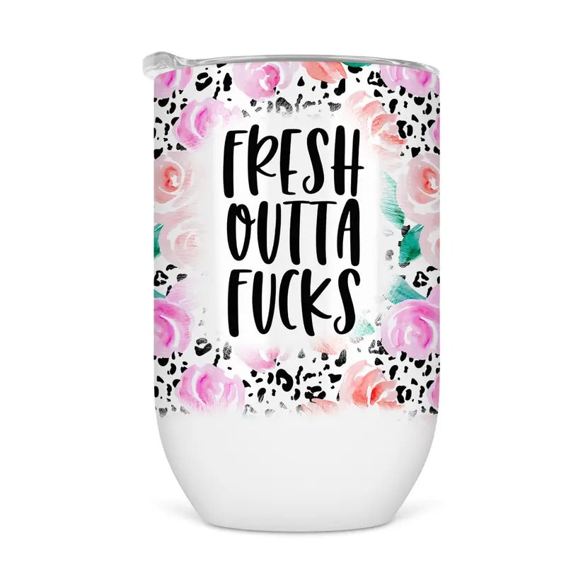 Fresh Outta Fucks Wine Tumbler - Funny Wine Cup For Women T-Shirts, Hoodie, Sweatshirt | DripVista.com